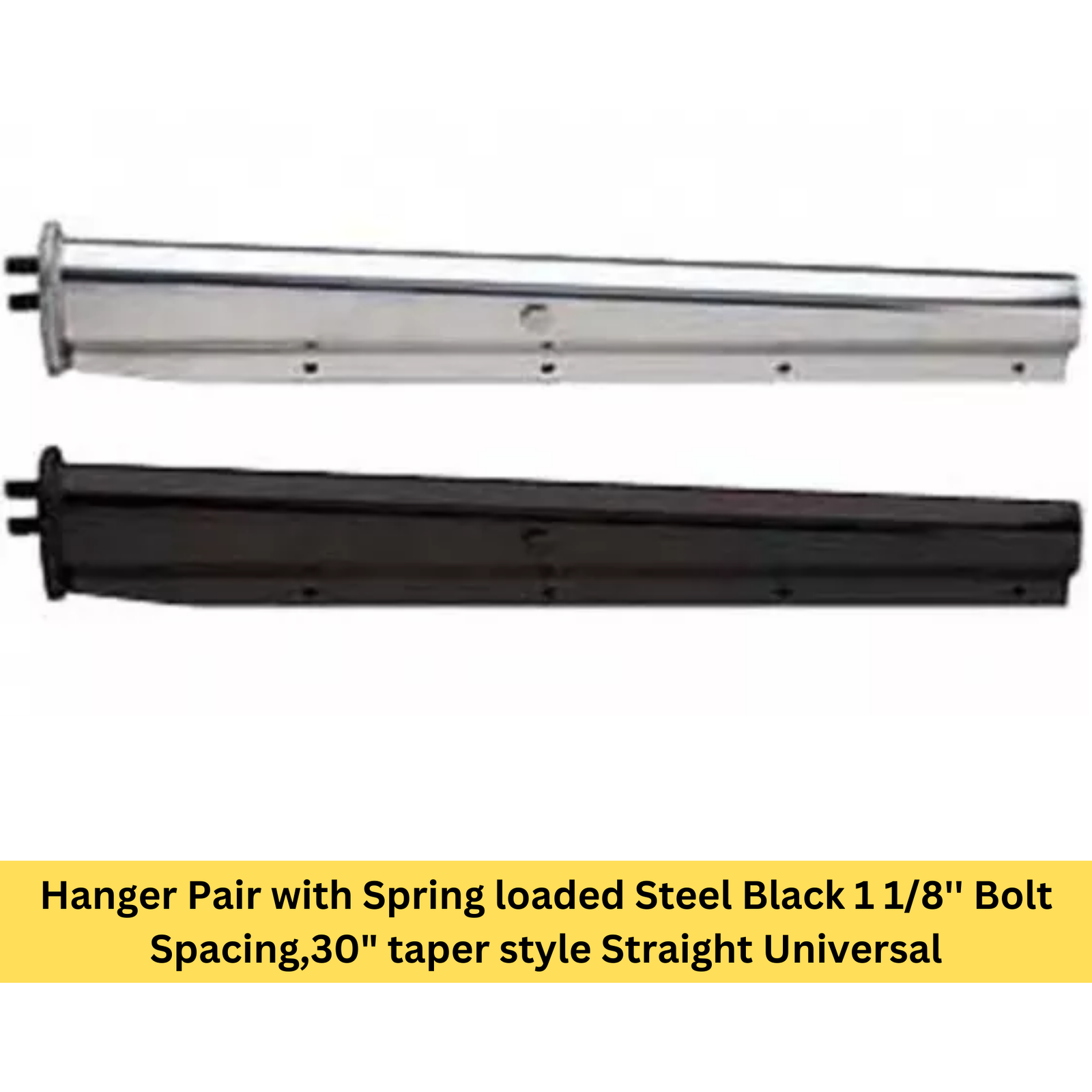 Hanger Pair with Spring loaded Steel Black 1 1/8'' Bolt Spacing,30" taper style Straight Universal