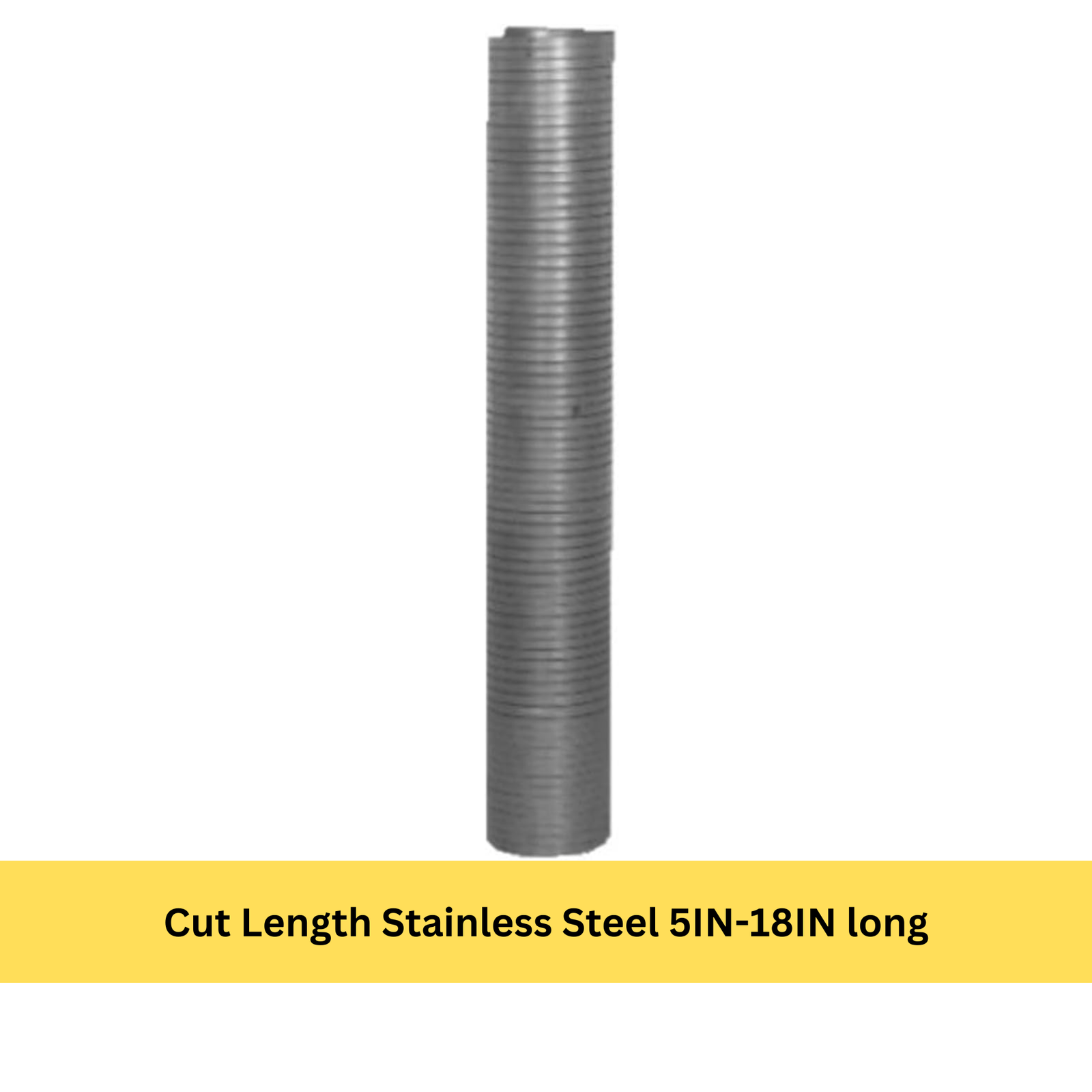 Cut Length Stainless Steel 5IN-18IN long