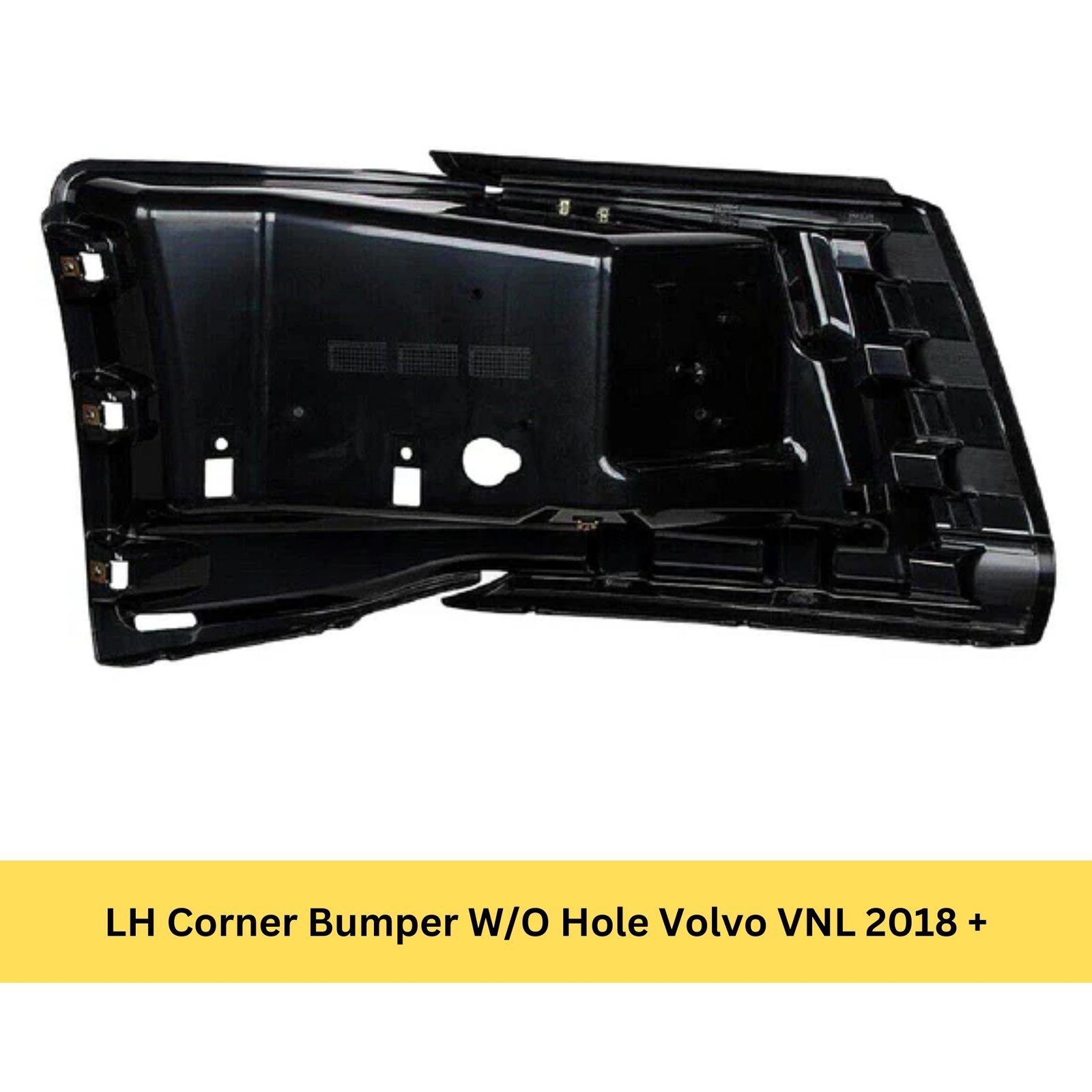 LH Corner Bumper W/O Hole Volvo VNL 2018 +