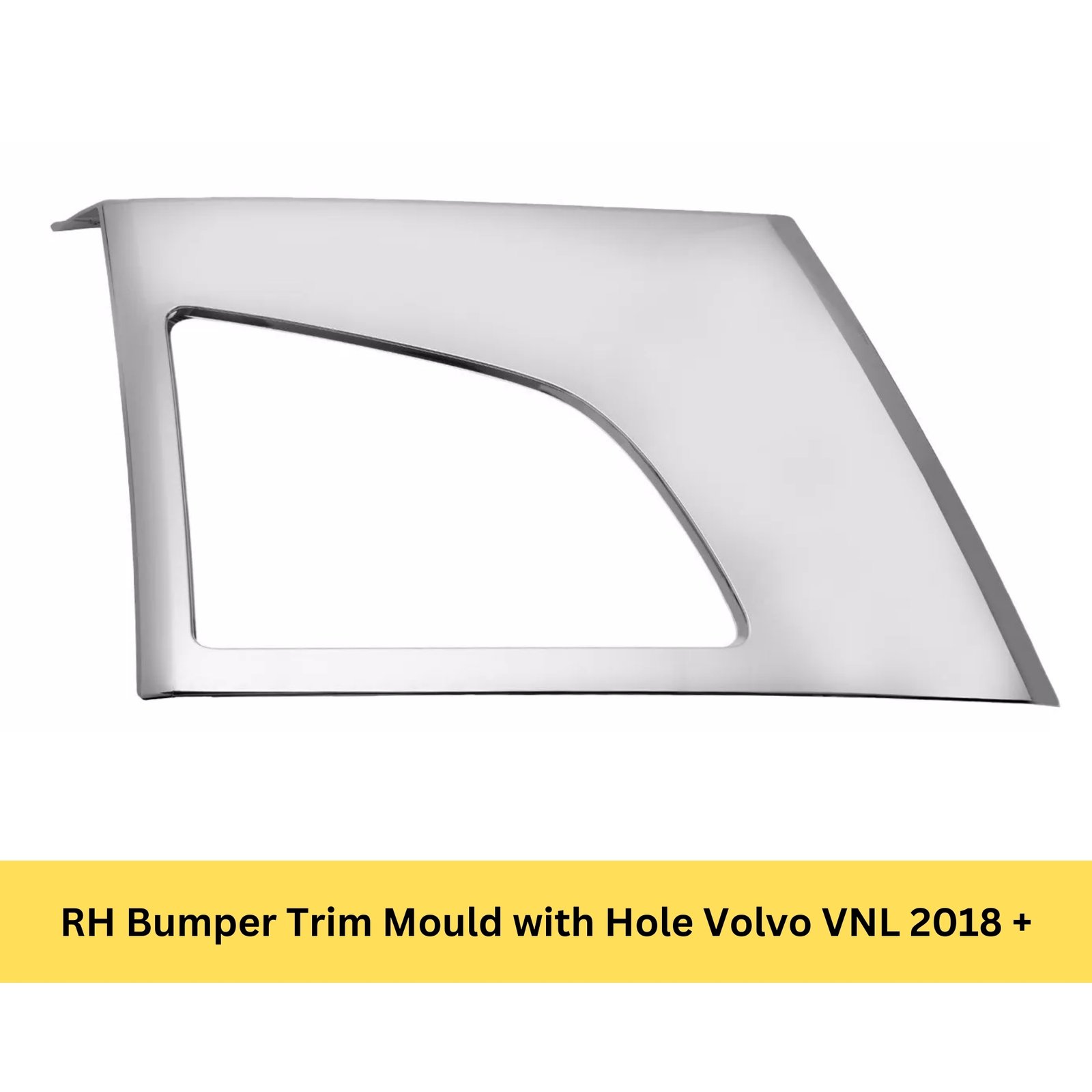 RH Bumper Trim Mould with Hole Volvo VNL 2018 +