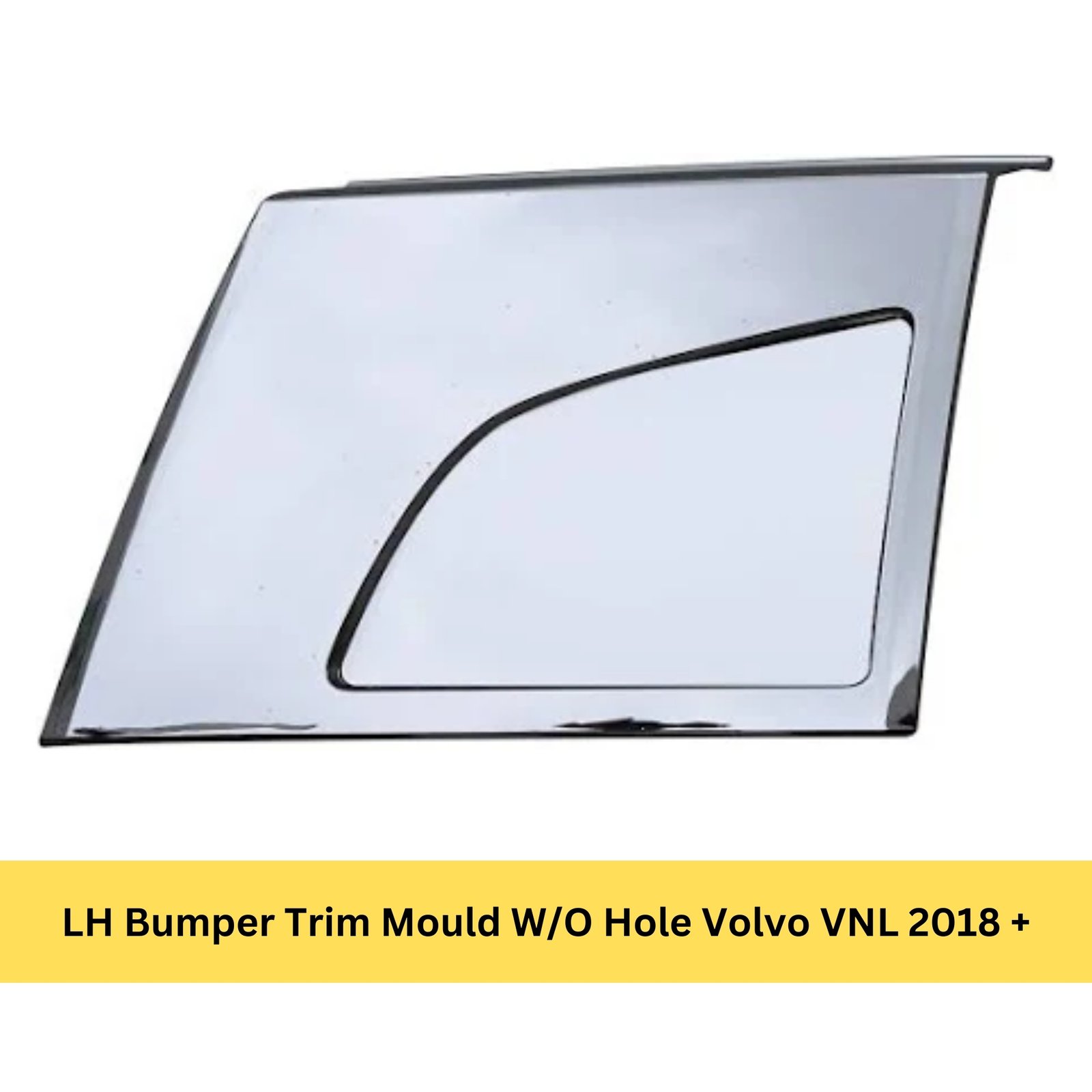 LH Bumper Trim Mould W/O Hole Volvo VNL 2018 +