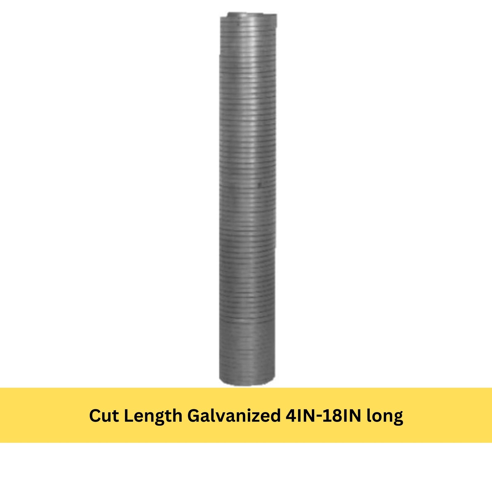 Cut Length Galvanized 4IN-18IN long