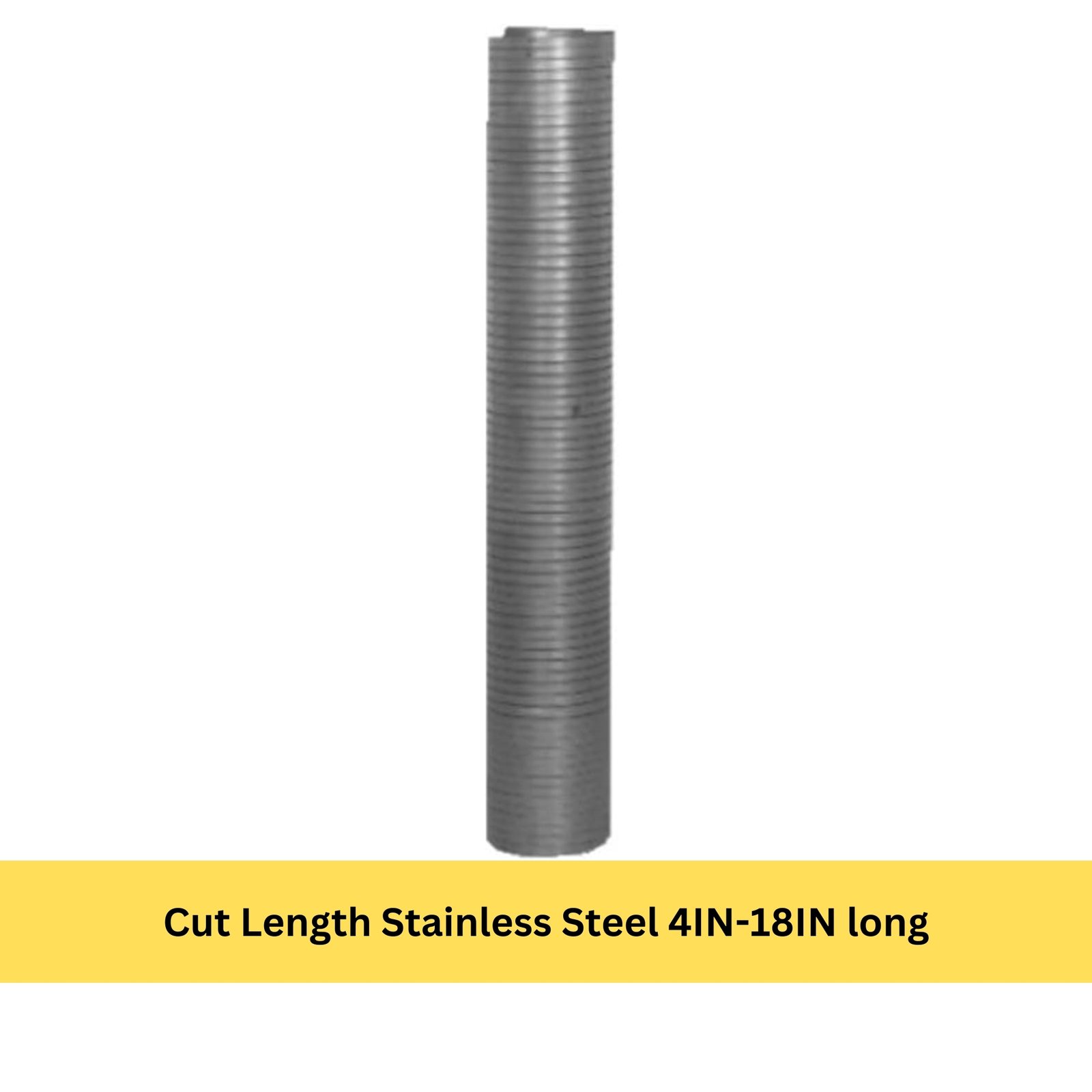 Cut Length Stainless Steel 4IN-18IN long