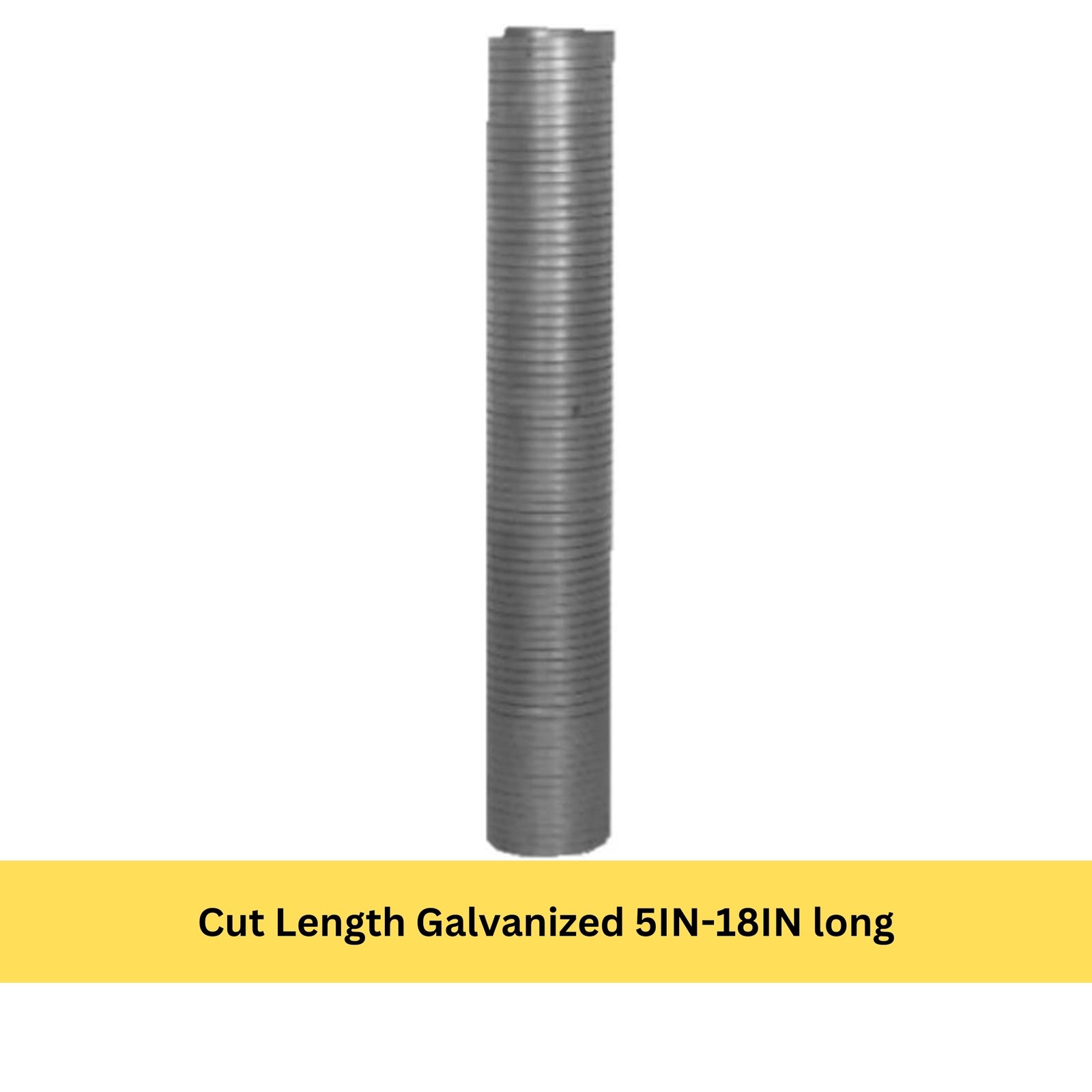 Cut Length Galvanized 5IN-18IN long